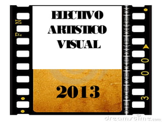 E E IVO
 L CT
ART ICO
   IST
 VISUAL



2013
 