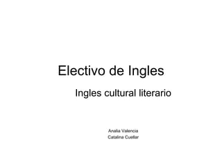 Electivo de Ingles Ingles cultural literario Analia Valencia Catalina Cuellar 