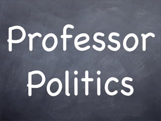 Professor
 Politics
