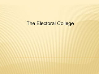 The Electoral College 
 