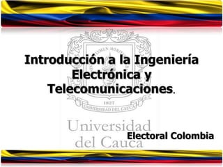 Introducción a la Ingeniería Electrónica y Telecomunicaciones. Electoral Colombia 