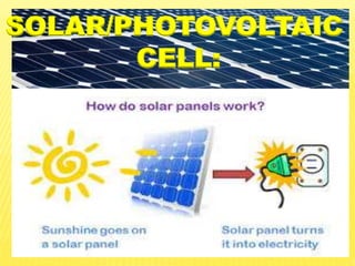 SOLAR/PHOTOVOLTAIC
CELL:
 