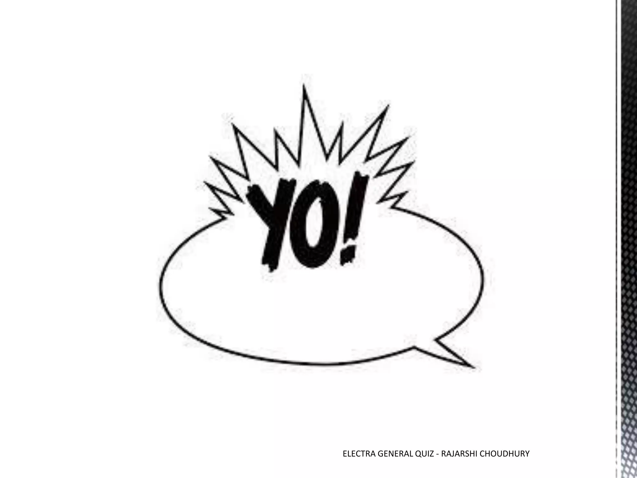 ELECTRA GENERAL QUIZ - RAJARSHI CHOUDHURY
 