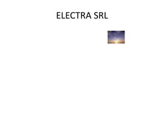 ELECTRA SRL
 