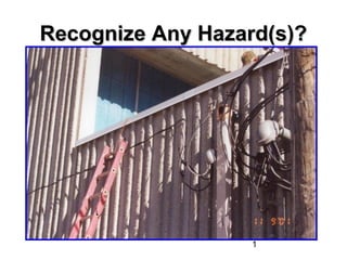 1
Recognize Any Hazard(s)?Recognize Any Hazard(s)?
 