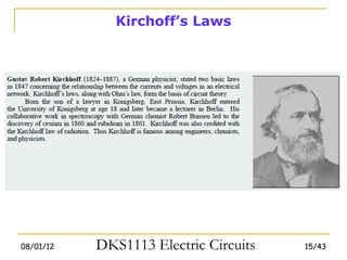Kirchoff’s Laws




08/01/12   DKS1113 Electric Circuits   15/43
 