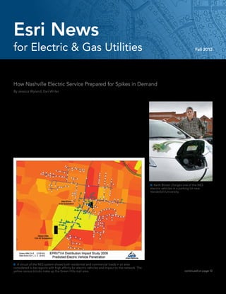 Esri News
for Electric & Gas Utilities                                                                                                                 Fall 2012




Keeping the Electric Vehicle Alive
How Nashville Electric Service Prepared for Spikes in Demand
By Jessica Wyland, Esri Writer


In the 2006 cult-classic documentary film Who     batteries, lack of consumer interest, and insuf-
Killed the Electric Car?, consumers, yearning     ficient electric utility infrastructure were cited
for a petroleum alternative, mourn the loss of    as contributing factors.
the General Motors EV1. The plug-in vehicle       	 Fast-forward to 2012 as Nissan deploys 300
lived a brief and controversial life during the   of its fully electric, no-emission cars, the Leaf,
1990s in the United States. Upon the demise       to a launch market in Nashville, Tennessee. In
of EV1, electric vehicle (EV) proponents          an act of foresight, and perhaps to help ward
wanted someone to blame. EV1’s final post-        off another electric vehicle death, Nashville
mortem diagnosis in the film was determined       Electric Service (NES) in central Tennessee
to be “death by a thousand cuts.” The alleged     steadied itself for an anticipated rise in con-
perpetrators included the government, the         sumer demand for electricity as more people
automaker, and oil companies. Inadequate          bought the Leaf and took it home to charge.




                                                                                                         Keith Brown charges one of the NES
                                                                                                       electric vehicles in a parking lot near
                                                                                                       Vanderbilt University.

                                                                                                       	 If the utility infrastructure is not ready to
                                                                                                       meet increased electricity use, customers
                                                                                                       could experience power outages. Keith Brown,
                                                                                                       principal associate engineer for the NES
                                                                                                       Design Engineering, Distribution Planning
                                                                                                       Group, and NES senior engineer Carla Nelson
                                                                                                       compiled and analyzed a complex collection
                                                                                                       of data; they then used Esri ArcGIS technol-
                                                                                                       ogy to create predicted electric vehicle
                                                                                                       adoption maps. These maps show clusters
                                                                                                       where Leaf drivers are predicted to live within
                                                                                                       the utility service area.
                                                                                                       	 “Electric vehicle deployment is brand-new,
                                                                                                       and like a lot of other utilities, we are still figur-
  A circuit of the NES system shows both residential and commercial loads in an area                  ing out how this will impact our infrastructure
considered to be regions with high affinity for electric vehicles and impact to the network. The
yellow census blocks make up the Green Hills mall area.                                                                             continued on page 12
 