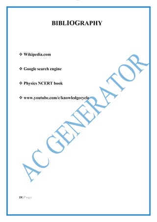 lOMoAR cPS D| 2100 7711
BIBLIOGRAPHY
 Wikipedia.com
 Google search engine
 Physics NCERT book
 www.youtube.com/c/knowledgecycle
19 | P a g e
 