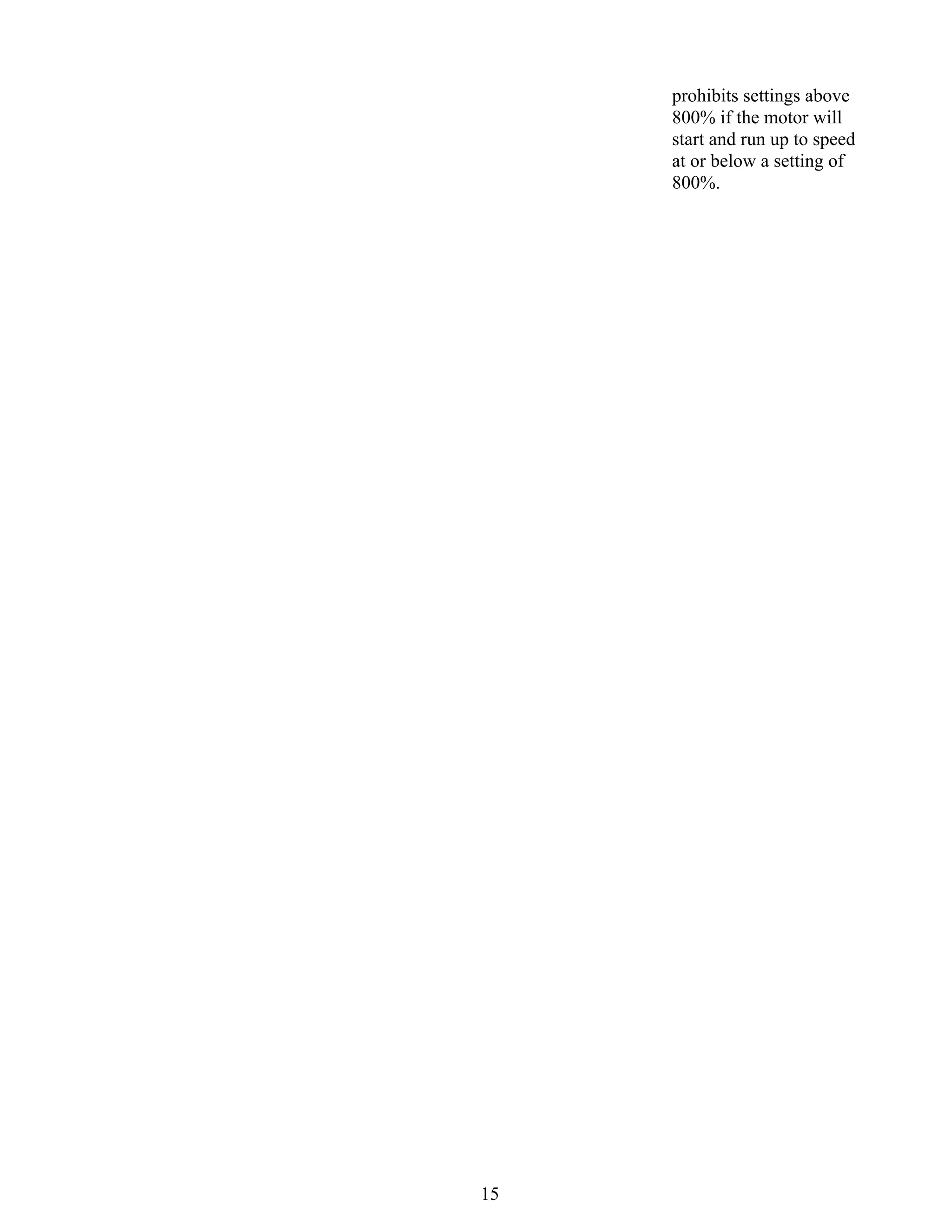 prohibits settings above
800% if the motor will
start and run up to speed
at or below a setting of
800%.

15

 