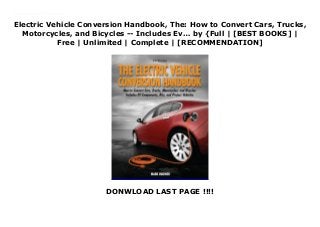 Electric Vehicle Conversion Handbook, The: How to Convert Cars, Trucks,
Motorcycles, and Bicycles -- Includes Ev… by {Full | [BEST BOOKS] |
Free | Unlimited | Complete | [RECOMMENDATION]
DONWLOAD LAST PAGE !!!!
Download Electric Vehicle Conversion Handbook, The: How to Convert Cars, Trucks, Motorcycles, and Bicycles -- Includes Ev… Ebook Online A guide on how to convert any gas- or diesel-powered vehicle to electric power. Includes ownership advantages, basic EV operation, subsystems, components, basic EV operation, project vehicles, and conversion kits.
 