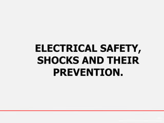 MMM
Created by MMOTIEC Outreach Resources Workgroup
ELECTRICAL SAFETY,
SHOCKS AND THEIR
PREVENTION.
 