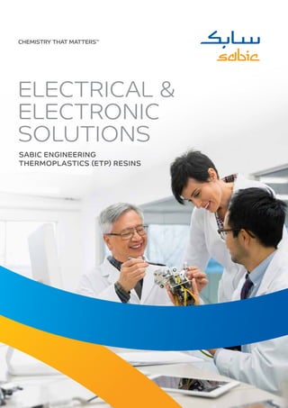 ELECTRICAL &
ELECTRONIC
SOLUTIONS
SABIC ENGINEERING
THERMOPLASTICS (ETP) RESINS
 