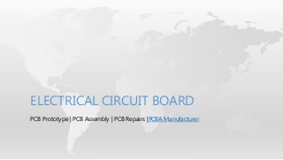 PCB Prototype | PCB Assembly | PCB Repairs |PCBA Manufacturer
ELECTRICAL CIRCUIT BOARD
 