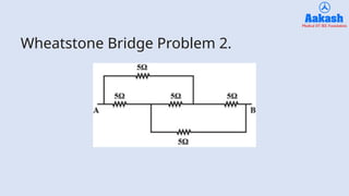Wheatstone Bridge Problem 2.
 
