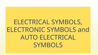 ELECTRICAL-ELECTRONICS- AUTO SYMBOLS.pptx