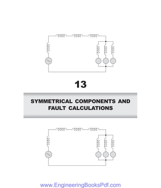 SYMMETRICAL COMPONENTS AND
FAULT CALCULATIONS
13
www.EngineeringBooksPdf.com
 