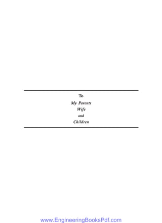 To
My Parents
Wife
and
Children
www.EngineeringBooksPdf.com
 