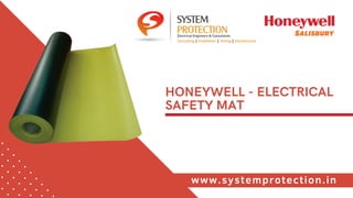 HONEYWELL - ELECTRICAL
SAFETY MAT
www.systemprotection.in
 