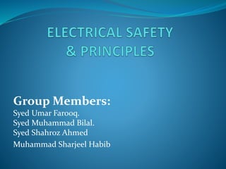 Group Members:
Syed Umar Farooq.
Syed Muhammad Bilal.
Syed Shahroz Ahmed
Muhammad Sharjeel Habib
 
