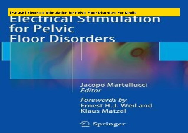 F R E E Electrical Stimulation For Pelvic Floor Disorders For Kindle