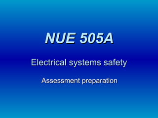 NUE 505A Electrical systems safety Assessment preparation 