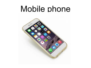 Mobile phone
 