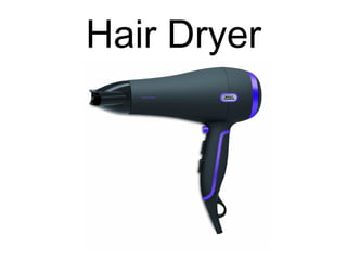 Hair Dryer
 
