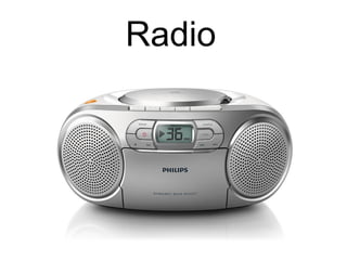 Radio
 