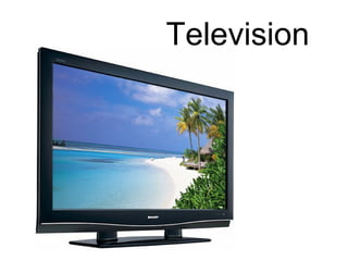 Television
 