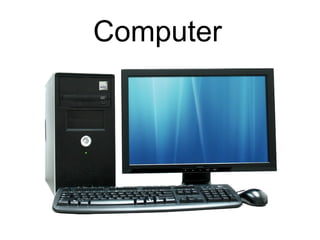 Computer
 