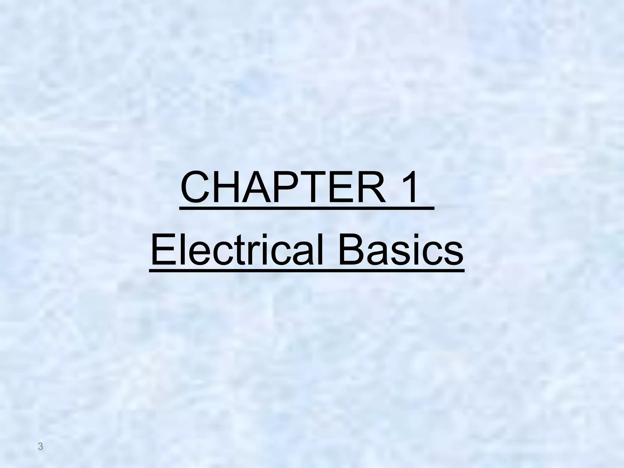 3
CHAPTER 1
Electrical Basics
 