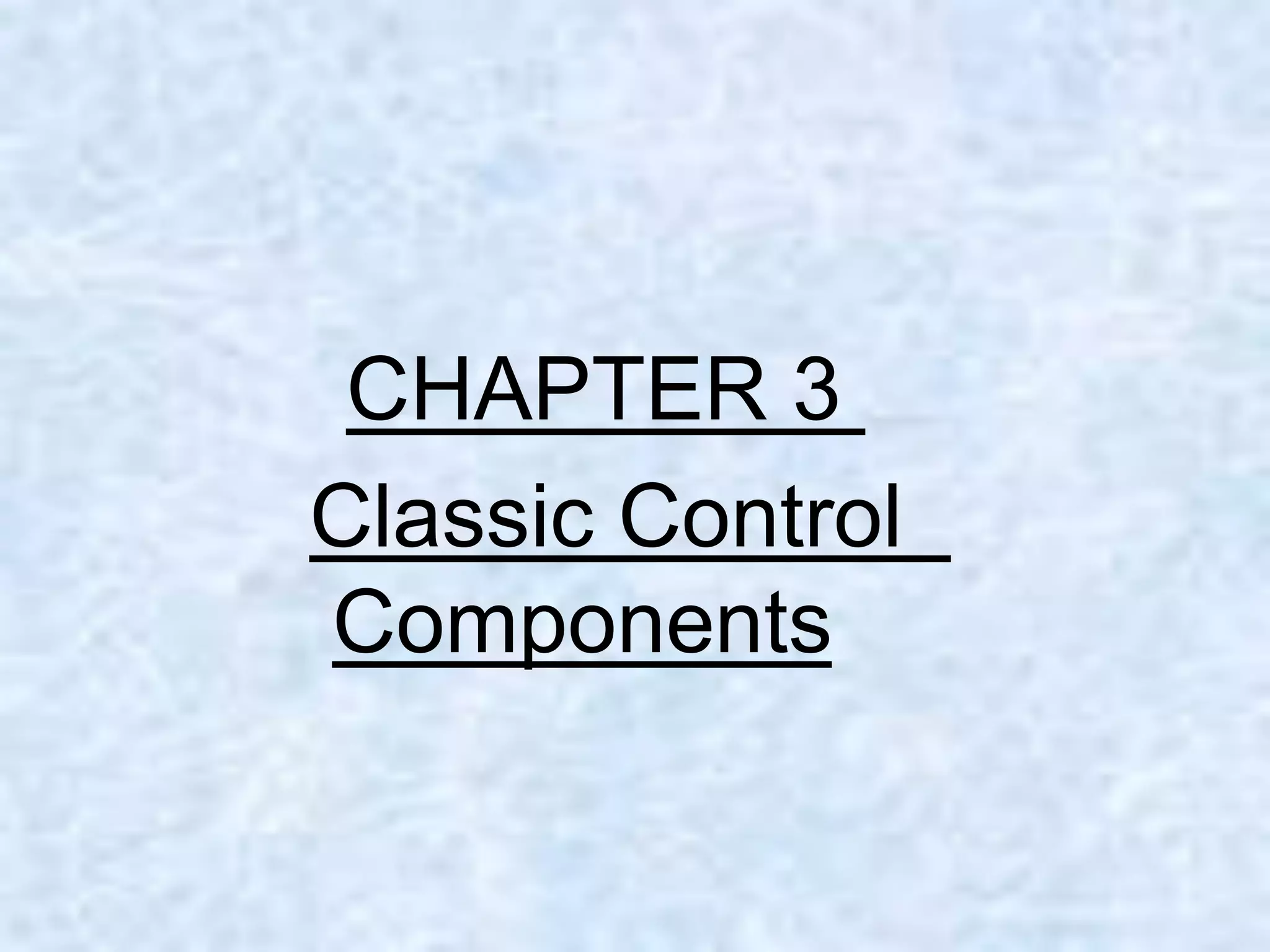 CHAPTER 3
Classic Control
Components
 