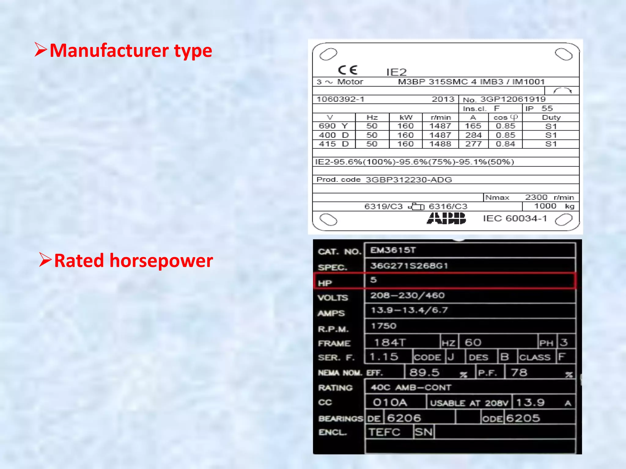 Manufacturer type
Rated horsepower
 