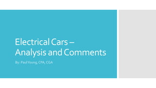 ElectricalCars –
Analysis andComments
By: PaulYoung, CPA, CGA
 