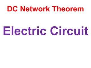 DC Network Theorem
Electric Circuit
 