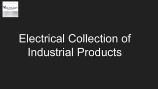 Electrical Collection of
Industrial Products
 