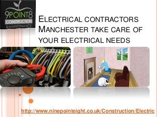ELECTRICAL CONTRACTORS
MANCHESTER TAKE CARE OF
YOUR ELECTRICAL NEEDS

http://www.ninepointeight.co.uk/Construction/Electric

 