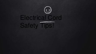 Electrical Cord
Safety Tips!
 