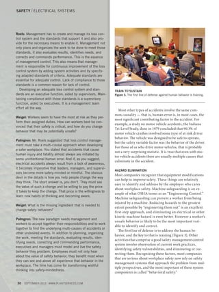 SAFETY / ELECTRICAL SYSTEMS

Roels: Management has to create and manage its loss control system and the standards that support it and also provide for the necessary means to enable it. Management not
only plans and organizes the work to be done to meet those
standards, it also evaluates results, identiﬁes needs, and
corrects and commends performance. This is the essence
of management control. This also means that management is responsible for continuous improvement of the loss
control system by adding system activities and by specifying adapted standards of criteria. Adequate standards are
essential for adequate control. Lack of compliance to those
standards is a common reason for lack of control.
Developing an adequate loss control system and standards are an executive function, aided by supervisors. Maintaining compliance with those standards is a supervisory
function, aided by executives. It is a management team
effort all the way.
Weigel: Workers seem to have the most at risk as they perform their assigned duties. How can workers best be convinced that their safety is critical, and how do you change
behavior that may be potentially unsafe?
Palmgren: Mr. Roels suggested that loss control management must take a multi-causal approach when developing
a safer workplace. You stated that accidents that cause
human injury and fatality almost always are initiated by
some unintentional human error. And if, as you suggest,
electrical accidents always result from a lack of awareness,
it becomes imperative that leaders, managers, and supervisors become more safety-minded or mindful. The obvious
devil in the details is how you help people change the way
they think. The short answer is, you don’t. They must see
the value of such a change and be willing to pay the price
it takes to keep the change. That price is the willingness to
learn new habits of thinking and becoming aware.
Weigel: What is the missing ingredient that is needed to
change safety behaviors?
Palmgren: The new paradigm needs management and
workers to accept together their responsibilities and to work
together to ﬁnd the underlying multi-causes of accidents or
other undesired events. In addition to planning, organizing
the work, meeting the standards, evaluating results, identifying needs, correcting and commending performance,
executives and managers must model and live the safety
behavior they proclaim. Employees must not only hear
about the value of safety behavior, they beneﬁt most when
they can see and above all experience that behavior in the
workplace. The time has come for transforming wishful
thinking into safety-mindedness.

30

TRAIN TO SUSTAIN
Figure 3. The ﬁrst line of defense against human behavior is training.

Most other types of accidents involve the same common causality — that is, human error is, in most cases, the
most significant contributing factor to the accident. For
example, a study on motor vehicle accidents, the Indiana
Tri-Level Study, done in 1979 concluded that 90.3% of
motor vehicle crashes involved some type of at-risk driver
behavior. The vehicle was designed to be safe to operate,
but the safety variable factor was the behavior of the driver.
For those of us who drive motor vehicles, that is probably
not a very surprising statistic. It is true that even with motor vehicle accidents there are usually multiple causes that
culminate in the accident.
HAZARD ELIMINATION

Most companies recognize that equipment modifications
can help to improve safety. These things are relatively
easy to identify and address by the employer who cares
about workplace safety. Machine safeguarding is an example of what OSHA terms as an “Engineering Control.”
Machine safeguarding can prevent a worker from being
injured by a machine. Reducing hazards to the greatest
extent possible by “engineering them out” is an excellent
first-step approach, and eliminating an electrical or other
kinetic machine hazard is even better. However a worker’s
unsafe behavior is likely to be the most important variable to identify and correct.
The fi rst line of defense is to address the human behavior, and the key to that is training (Figure 3). Other
activities that comprise a good safety management control
system involve observation of current work practices,
identifying safety vulnerabilities, and eliminating or correcting them. Recognizing these factors, most companies
that are serious about workplace safety now rely on safety
management systems that approach the problem from multiple perspectives, and the most important of these system
components is called “behavioral safety.”

SEPTEMBER 2013 WWW.PLANTSERVICES.COM

PS1309_26_32_CoverStory.indd 30

8/27/13 2:40 PM

 