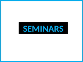 SEMINARS
 