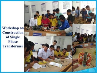 Workshop on
Construction
of Single
Phase
Transformer
 