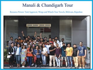 Manali & Chandigarh Tour
Resource Person: Yash Aggrawal, Wings and Wheels Tour Travels, Bhilwara, Rajasthan
 