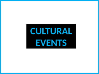 CULTURAL
EVENTS
 