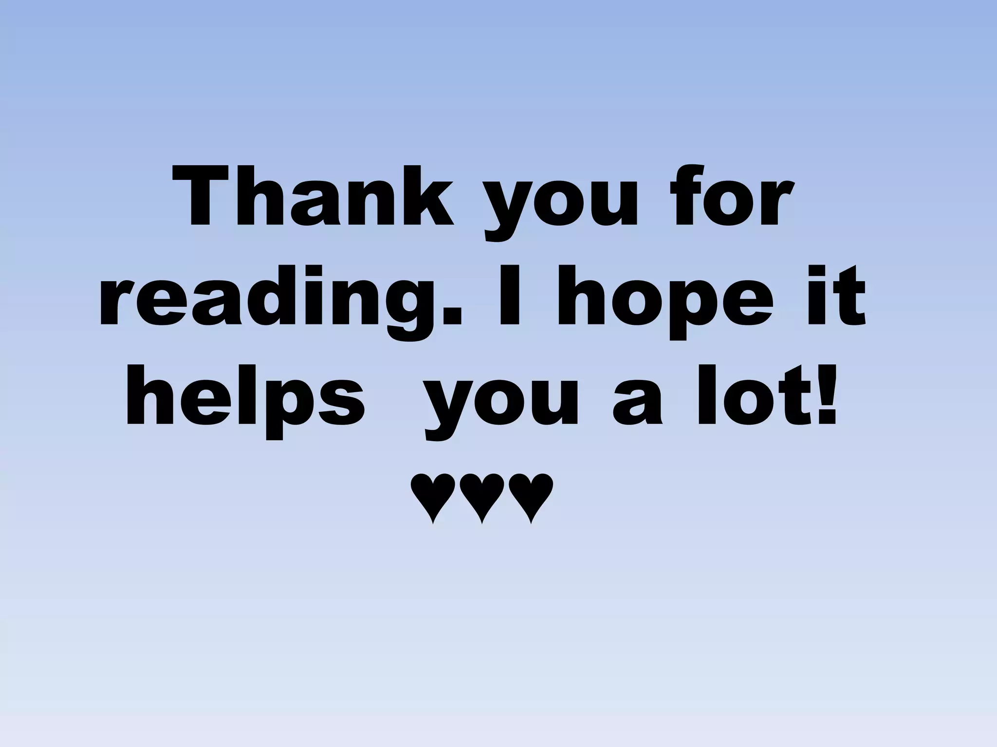 Thank you for
reading. I hope it
helps you a lot!
♥♥♥