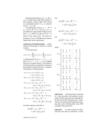 2-D polynomial matrices A(z1 , z2 ), B(z1 ,               and
z2 ) are called factor right (left) coprime if
                                                                          ˆ             ˆ
                                                                      det B n2 + an2 −1 B n2 −1 + · · ·
                                                                                 ˆ
their greatest common right (left) divisor
is a unimodular matrix U (z1 , z2 ) (nonzero
                                                                              ˆ ˆ ˆ
                                                                            + a1 B + a0 Im2 = 0
detU (z1 , z2 ) ∈ R).
    2-D polynomial matrices A ∈ R p×m                         or
[z1 , z2 ], B ∈ R p×m [z1 , z2 ] (p+q ≥ m ≥ 1)
                                                                          ¯      ¯      ¯
                                                                      det Am1 + bm1 −1 Am1 −1 + · · ·
are called zero right coprime if there exists a
pair (z1 , z2 ) which is a zero of all m × m                                ¯ ¯ ¯
                                                                          + b1 A + b0 In1 = 0
                            A
minors of the matrix B . The minor co-
                                                              and
primeness of two 2-D polynomial matrices
implies their factor coprimeness.                                         ˆ     ˆ      ˆ
                                                                      det Am2 + bm2 −1 Am2 −1 + · · ·

coprimeness of 2-D polynomials a math-                                        ˆ ˆ ˆ
                                                                            + b1 A + b0 In2 = 0
ematical relationship of interest in control
systems.                                                      where
                                                                                                         
   A 2-D polynomial                                                        0     1     0    ...      0
                                                                         0      0     1    ...      0 
                    n2                    n1                                                             
p (z1 , z2 ) =                     i
                         ai (z1 ) z2 =
                                                         j
                                                aj (z2 ) z1         A =  ...
                                                                    ¯
                                                                               ...   ...   ... ...      
                                                                         0      0     0    ...      1 
                   i=0                   j =0
                                                                          −a0
                                                                            ¯   −a1
                                                                                  ¯   −a2
                                                                                        ¯   . . . −an1 −1
                                                                                                   ¯
is called primitive if ai (z1 ), i = 1, 2, . . . , n2                                                    
                                                                           0     1     0    ...      0
and aj (z2 ), j = 1, 2, . . . , n1 are coprime                           0
                                                                                0     1    ...      0   
(have not a common factor). Two primitive
2-D polynomials are called factor coprime if                        A =  ...
                                                                    ˆ
                                                                               ...   ...   ... ...      
                                                                         0      0     0    ...      1 
their greatest common divisor is a constant.
                                                                          −a0
                                                                            ˆ   −a1
                                                                                  ˆ   −a2
                                                                                        ˆ   . . . −an2 −1
                                                                                                   ˆ
The primitive 2-D polynomials                                                                            
                                                                           0     1     0    ...      0
    a (z1 , z2 ) = an1 (z2 ) a (z1 , z2 )
                             ¯                                           0      0     1    ...      0    
                                                                                                         
                 = an2 (z1 ) a (z1 , z2 )
                             ˆ                                      B =  ...
                                                                    ¯
                                                                               ...   ...   ... ...      
                              ¯                                          0      0     0    ...      1    
    b (z1 , z2 ) = bm1 (z2 ) b (z1 , z2 )
                                                                            ¯
                                                                          −b0     ¯
                                                                                −b1     ¯
                                                                                      −b2          ¯
                                                                                            . . . −bm1 −1
                              ˆ
                 = bm2 (z1 ) b (z1 , z2 )                                                                
                                                                           0     1     0    ...       0
    a (z1 , z2 ) = z1 1 + an1 −1 z1 1 −1 + · · ·
    ¯               n
                          ¯       n
                                                                         0      0     1    ...       0   
                                                                                                         
                   + a1 z1 + a0 (ai = ai (z2 ))
                        ¯      ¯       ¯    ¯                       B =  ...
                                                                    ˆ
                                                                               ...   ...   ,,, ...      
                    n2
    a (z1 , z2 ) = z2 + an2 −1 z2
    ˆ                     ˆ       n2 −1
                                         + ···                           0      0     0    ...       1   
                                                                            ˆ
                                                                          −b0     ˆ
                                                                                −b1     ˆ
                                                                                      −b2           ˆ
                                                                                            . . . −bm2 −1
                   + a1 z2 + a0 ai = ai (z1 )
                        ˆ      ˆ       ˆ    ˆ
    b (z1 , z2 ) = z1 1 + bm1 −1 z1 1 −1 + · · ·
    ¯               m     ¯       m
                                                              coprocessor      a processor that is connected
                       ¯      ¯      ¯    ¯
                   + b1 z1 + b0 bi = bi (z2 )                 to a main processor and operates concur-
    b (z1 , z2 ) = z2 2 + bm2 −1 z2 2 −1 + · · ·
    ˆ               m     ˆ       m                           rently with the main processor, although un-
                                                              der the control of the main processor. Copro-
                      ˆ       ˆ
                    + b1 z2 + b0         ˆ    ˆ
                                         bi = bi (z1 )        cessors are usually special-purpose process-
                                                              ing units, such as ﬂoating point, array, DSP,
are factor coprime if and only if                             or graphics data processors.
                ¯            ¯
           det B n1 + an1 −1 B n1 −1 + · · ·
                      ¯                                       copy-back         in cache systems an opera-
                  ¯ ¯ ¯
               + a1 B + a0 Im1 = 0                            tion that is the same as write-back—a write


c   2000 by CRC Press LLC
 