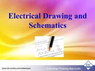 Electrical Drawing and 
Schematics 
www.idc-online.com/slideshare Technology TTrraaiinniinngg tthhaatt WWoorrkkss 
 
