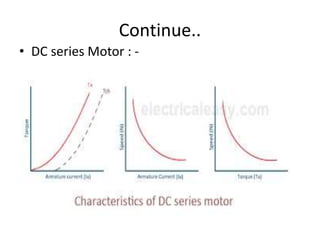 Continue..
• DC series Motor : -
 