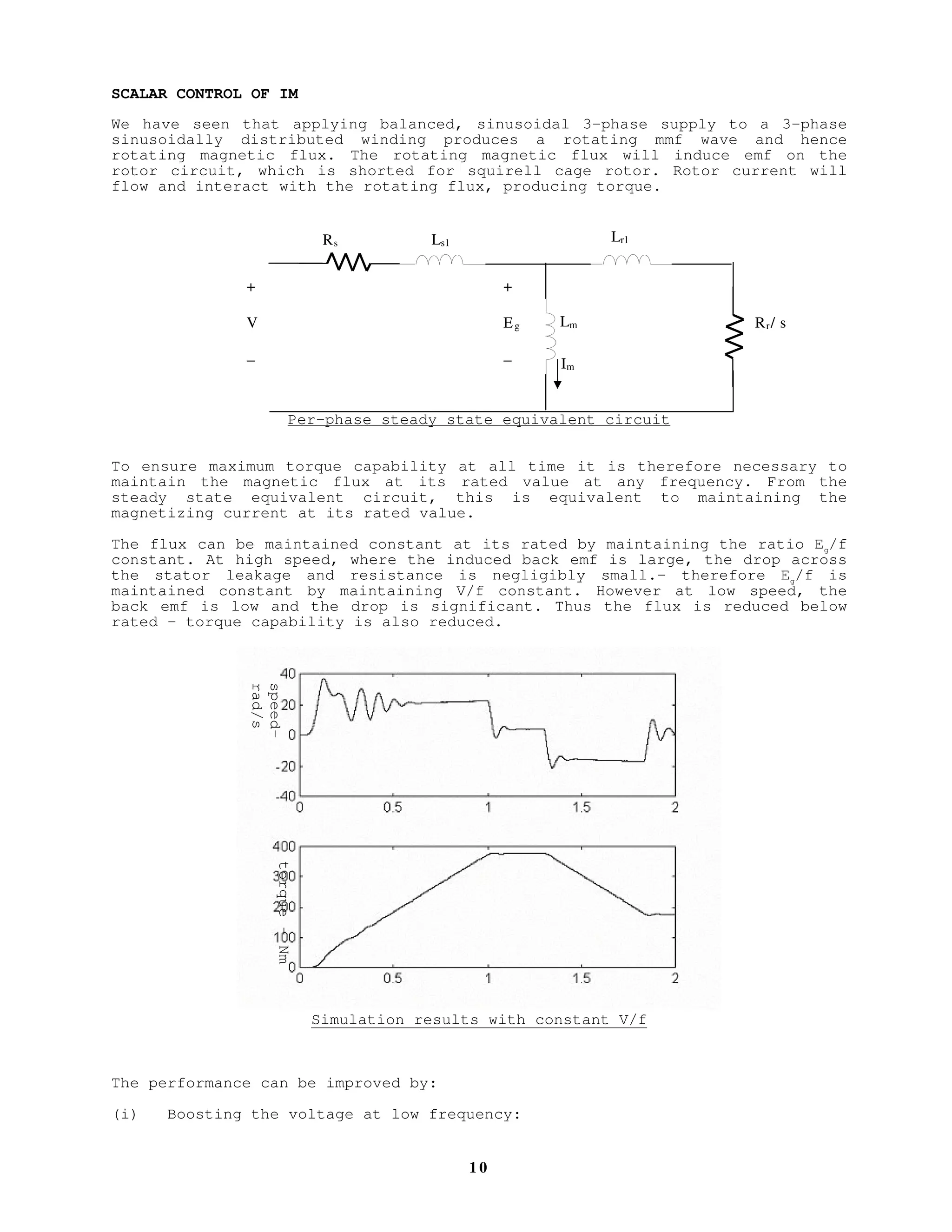 9
⇒ K = 20/(152.9)2
∴ at 0.5 rated torque, the speed is 108.11 rad/s
Motor T-ω is obtained as follows:
Therefore at 0.5 Trated and speed of 108.11 rad/s
∴ ωsyn = 110.2 ⇒ f = 35 Hz
At start-up,
2
2L
9.152
20
T ω=
rsyn
e
r,rr,syn
rated
slip
rated T
77.4
TT
ω−ω
==
ω−ω
=
ω
rsyne 77.477.4T ω−ω=
)11.108(77.477.410 syn −ω=
TL = K ω2
TL(Nm)
ω(rad/s)
Trated
Zslip,r
Zsyn,r
Zr,r
50 Hz
1.1(Trated)
Zslip = Zsyn
19.4
TT1.1 rated
slip
rated
=
ω
61.4)1.1(19.4synsynslip ==ω∴ω=ω
 