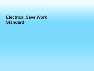Electrical Save Work 
Standard 
 
