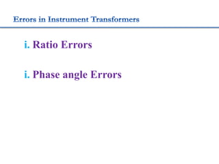 i. Ratio Errors
i. Phase angle Errors
 
